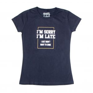 KAOS WANITA Sorry I'm Late 180 Degrees